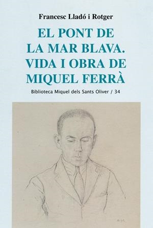 PONT DE LA MAR BLAVA VIDA I OBRA DE MIQUEL FERRA, EL | 9788498831634 | LLADO I ROTGER, FRANCESC | Llibreria Online de Tremp