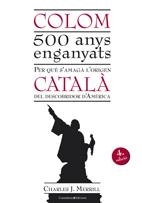 COLOM 500 ANYS ENGANYATS PER QUE S'AMAGÀ L'ORIGEN CATALA | 9788497915670 | MERRILL, CHARLES J