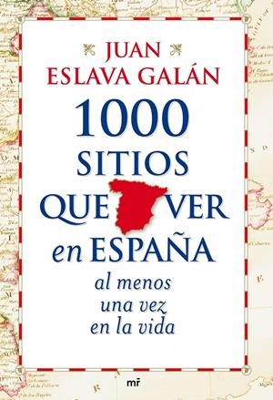 1000 SITIOS QUE VER EN ESPAÑA | 9788427035751 | ESLAVA GALAN, JUAN