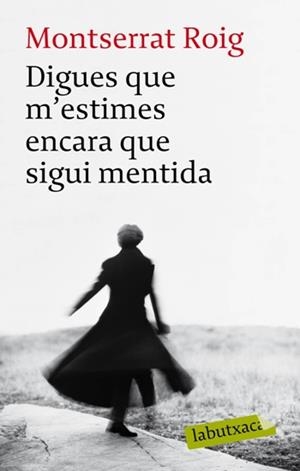 DIGUES QUE M'ESTIMES ENCARA QUE SIGUI MENTIDA | 9788492549962 | ROIG, MONSERRAT
