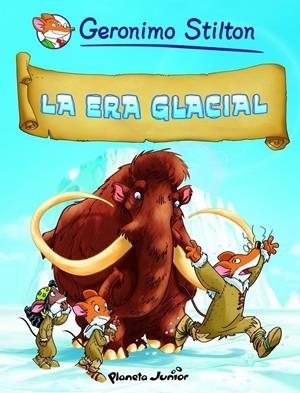 ERA GLACIAL DE GERONIMO STILTON, LA | 9788408090410 | STILTON, GERONIMO | Llibreria Online de Tremp