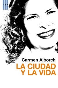 CIUDAD Y LA VIDA, LA | 9788498676556 | ALBORCH, CARMEN