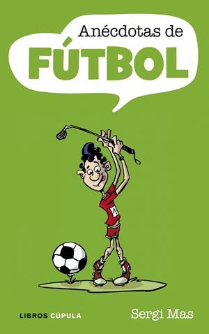 ANECDOTAS DE FUTBOL | 9788448048822 | MAS, SERGI | Llibreria Online de Tremp