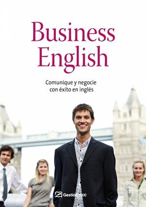 BUSINESS ENGLISH: COMUNIQUE Y NEGOCIE CON EXITO EN INGLES | 9788498750324