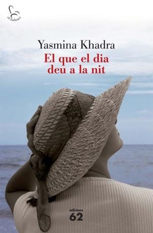 QUE EL DIA DEU A LA NIT, EL | 9788429763201 | KHADRA, YASMINA