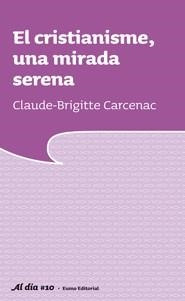 CRISTIANISME UNA MIRADA SERENA, EL | 9788497663373 | CARCENAC, CLAUDE | Llibreria Online de Tremp