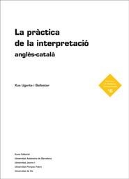 PRACTICA DE LA INTERPRETACIO ANGLES- CATALA, LA | 9788497663151 | UGARTE I BALLESTER, XUS | Llibreria Online de Tremp
