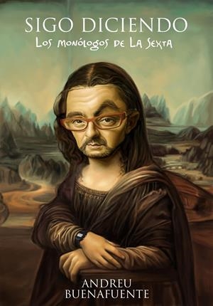 SIGO DICIENDO LOS MONOLOGOS DE LA SEXTA | 9788408092629 | BUENAFUENTE, ANDREU | Llibreria Online de Tremp