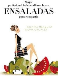 MUJER PROFESIONAL INDEPENDIENTE BUSCA ENSALADAS PARA COMPART | 9788498677041 | MARQUEZ, PALMIRA; GRIJALBA, SILVIA | Llibreria Online de Tremp