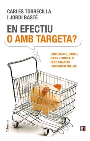 EN EFECTIU O AMB TARGETA? | 9788466411837 | TORRECILLA, CARLES; BASTE, JORDI | Llibreria Online de Tremp