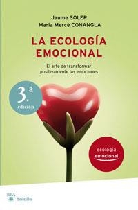 ECOLOGIA EMOCIONAL, LA. EL ARTE DE TRANSFORMAR POSITIVAMENTE | 9788492966059 | SOLER, JAUME; CONANGLA, M. MERCE | Llibreria Online de Tremp