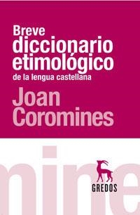 BREVE DICCIONARIO ETIMOLOGICO DE LA LENGUA CASTELLANA | 9788424903749 | COROMINES, JOAN | Llibreria Online de Tremp