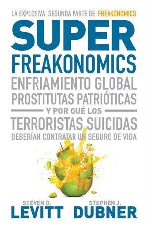 SUPER FREAKONOMICS ENFRIAMIENTO GLOBAL, PROSTITUTAS | 9788483068731 | LEVITT, STEVEN D.-DUBNER, STEPHEN J. | Llibreria Online de Tremp