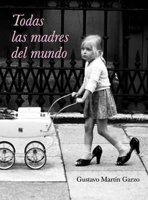 TODAS LAS MADRES DEL MUNDO | 9788426417633 | MARTIN GARZO, GUSTAVO | Llibreria Online de Tremp