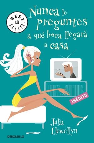 NUNCA LE PREGUNTES A QUE HORA LLEGARA A CASA | 9788499082325 | LLEWELYM, JULIA | Llibreria Online de Tremp