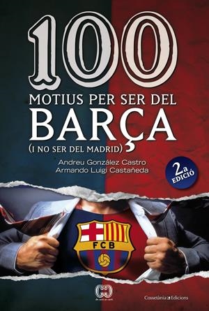 100 MOTIUS PER SER DEL BARÇA | 9788497916615 | GONZALEZ CASTRO, ANDREU; LUIGI CASTAÑEDA, ARMANDO | Llibreria Online de Tremp
