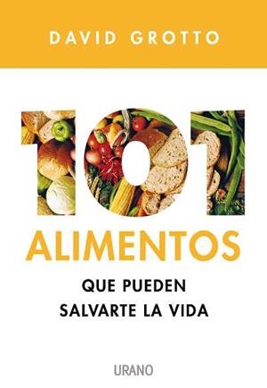 101 ALIMENTOS QUE PUEDEN SALVARTE LA VIDA | 9788479537012 | GROTTO, DAVID