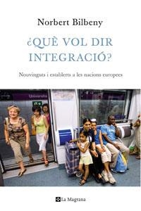 QUE VOL DIR INTEGRACIO? | 9788474109948 | BILBENY, NORBERT | Llibreria Online de Tremp