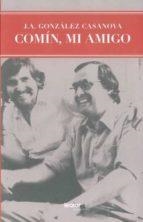 COMIN, MI AMIGO | 9788493751586 | GONZALEZ CASANOVA, J. A | Llibreria Online de Tremp