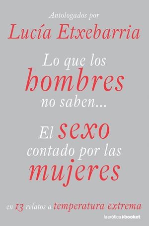 LO QUE LOS HOMBRES NO SABEN... EL SEXO CONTADO POR LAS MUJER | 9788427035249 | ETXEBARRIA, LUCIA | Llibreria Online de Tremp