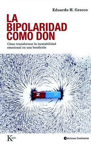 BIPOLARIDAD COMO DON: COMO TRANSFORMAR LA INESTABILIDAD EMOC | 9788472457447 | GRECCO, EDUARDO H | Llibreria Online de Tremp