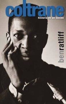 COLTRANE HISTORIA DE UN SONIDO | 9788496879539 | BENRATLIFF | Llibreria Online de Tremp