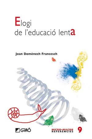 ELOGI DE L'EDUCACIO LENTA | 9788478277155 | DOMÈNECH FRANCESCH, JOAN | Llibreria Online de Tremp