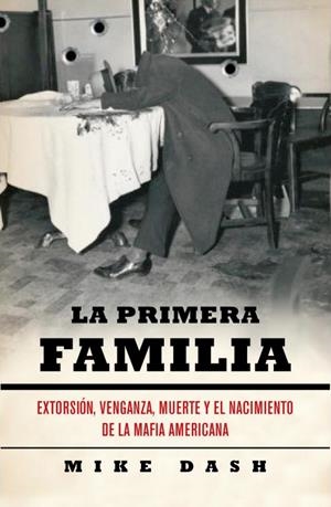 PRIMERA FAMILIA: EXTORSION, VENGANZA, MUERTE Y EL NACIMIENTO | 9788483068687 | DASH, MIKE | Llibreria Online de Tremp