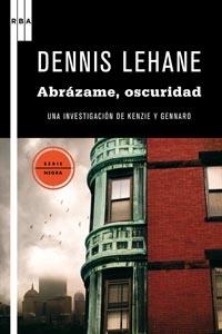 ABRAZAME, OSCURIDAD | 9788498678321 | LEHANE, DENIS