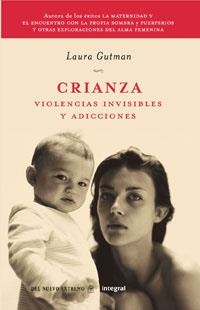CRIANZA. VIOLENCIAS INVISIBLES Y ADICCIONES | 9788498673678 | GUTMAN, LAURA