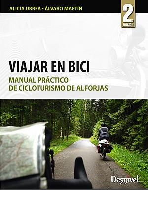VIAJAR EN BICI: MANUAL PRACTICO DE CICLOTURISMO DE ALFORJAS | 9788498291889 | URREA, ALICIA; MARTIN, ALVARO | Llibreria Online de Tremp