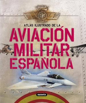 ATLAS ILUSTRADO DE LA AVIACION MILITAR ESPAÑOLA | 9788467705201 | Llibreria Online de Tremp