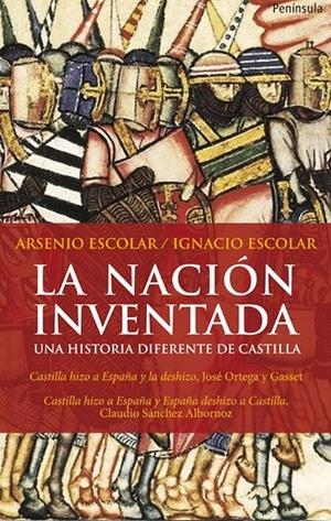 NACIÓN INVENTADA, LA: UNA HISTORIA DIFERENTE DE CASTILLA | 9788499420479 | ESCOLAR, A - ESCOLAR, N