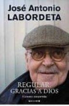 REGULAR, GRACIAS A DIOS: MEMORIAS COMPARTIDAS | 9788466644129 | LABORDETA, J.A. | Llibreria Online de Tremp