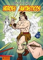 DIBUJO Y PINTO HEROES FANTASTICOS | 9788425519284