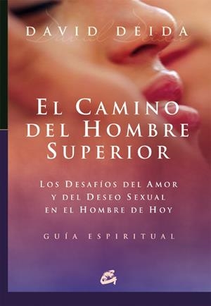 CAMINO DEL HOMBRE SUPERIOR: LOS DESAFIOS DEL AMOR Y DEL DESE | 9788484451709 | DEIDA, DAVID