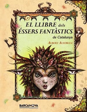 LLIBRE DELS ESSERS FANTASTICS DE CATALUNYA | 9788448926670 | ALFORCEA, ALBERT