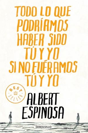 TODO LO QUE PODRIAMOS HABER SIDO TU Y YO SI NO FUERAMOS TU Y | 9788499087832 | ESPINOSA, ALBERT | Llibreria Online de Tremp