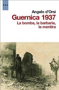 GUERNICA, 1937 LA BOMBA, LA BARBARIE, LA MENTIRA | 9788498679878 | D'ORSI, ANGELO | Llibreria Online de Tremp