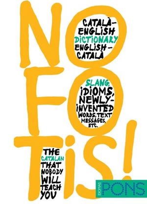 NO FOTIS! : DICCIONARIO DE ARGOT INGLES-CATALA, CATALAN-INGL | 9788484437185