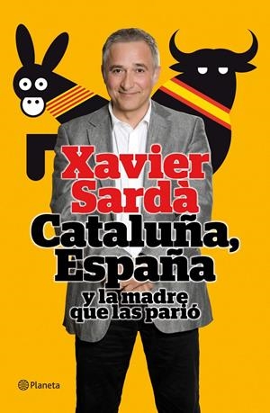 CATALUÑA, ESPAÑA Y LA MADRE QUE LAS PARIO | 9788408101512 | SARDA, XAVIER | Llibreria Online de Tremp