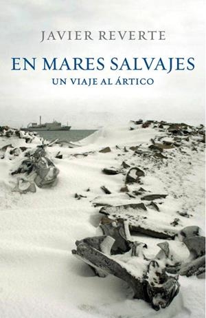 EN MARES SALVAJES. UN VIAJE AL ARTICO | 9788401347542 | REVERTE, JAVIER | Llibreria Online de Tremp