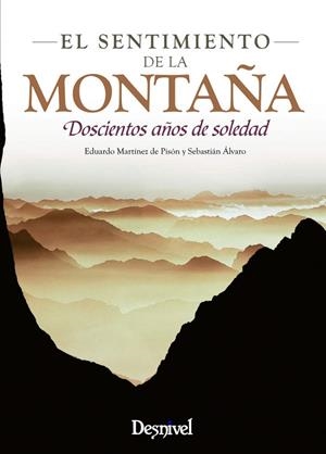 SENTIMIENTO DE LA MONTAÑA, EL: DOSCIENTOS AÑOS DE SOLEDAD | 9788498292015 | MARTINEZ DE PISON, EDUARDO; ALVARO LOMBA, SEBASTI | Llibreria Online de Tremp