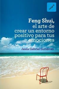 FENG SHUI, EL ARTE DE CREAR UN ENTORNO POSITIVO | 9788492981649 | GUTIERREZ, JESUS GABRIEL | Llibreria Online de Tremp