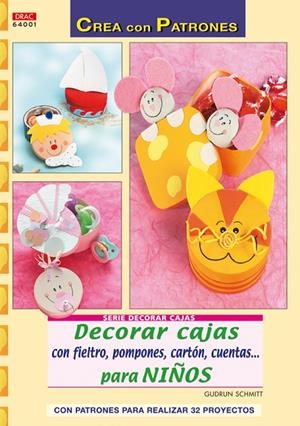 DECORAR CAJAS CON FIELTRO, POMPONES, CARTON, CUENTAS PARA NI | 9788498740493 | SCHMITT, GUDRUN