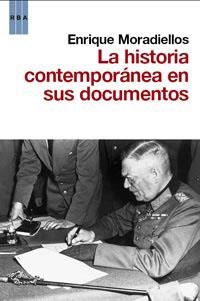HISTORIA CONTEMPORANEA EN SUS DOCUMENTOS, LA | 9788490060391 | MORADIELLOS, ENRIQUE