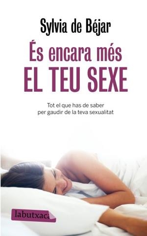 ES ENCARA MES EL TEU SEXE : TOT EL QUE HAS DE SABER PER GAUD | 9788499300368 | BÉJAR, SYLVIA | Llibreria Online de Tremp