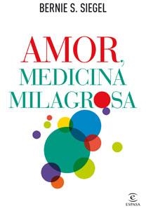 AMOR, MEDICINA MILAGROSA | 9788467032529 | SIEGGEL, BERNIE S.