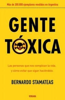 GENTE TOXICA:LAS PERSONAS QUE NOS COMPLICAN LA VIDA Y COMO E | 9789501524765 | STAMATEAS, BERNARDO | Llibreria Online de Tremp