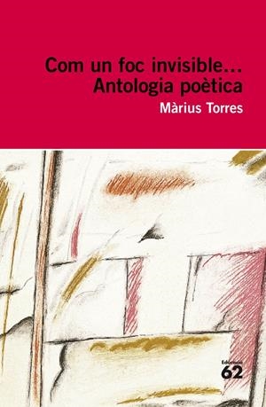 COM UN FOC INVISIBLE.ANTOLOGIA POETICA | 9788492672141 | TORRES, MARIUS | Llibreria Online de Tremp